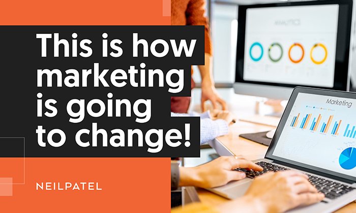 Marketing Chages Marketing Predictions Marketing Trends Neil Patel This is how marketing is going to change NP Digital 01 - The Lastest Marketing Trends & Predictions for 2022