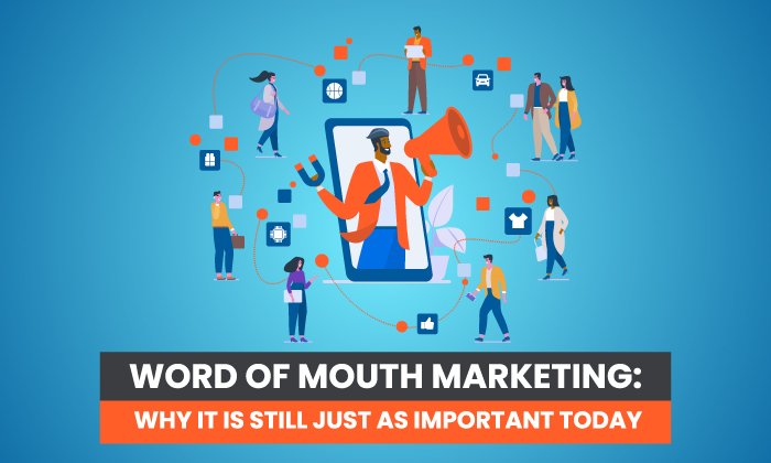word of mouth marketing - Word of Mouth Marketing: Why It Is Still Just as Important Today