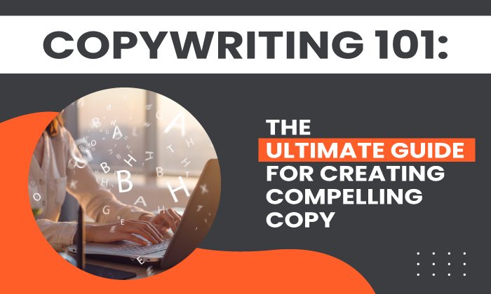 copywriting - Copywriting 101: The Ultimate Guide for Creating Compelling Copy