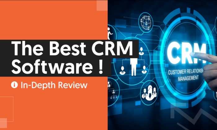 The Best CRM Software You Should Consider Using in 2022 700x419 - The Best CRM Software You Should Consider Using in 2022