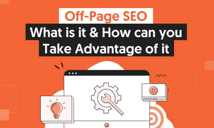 off page SEO 700x418 - Off-page Seo: What Is It & How Can You Take Advantage of It