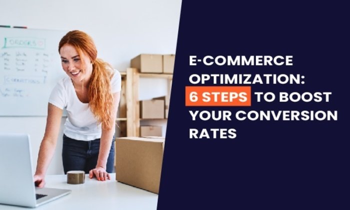 1273335 Ecommerce Optimization 2 011022 700x420 - E-commerce Optimization: 6 Steps to Boost Your Conversion Rates
