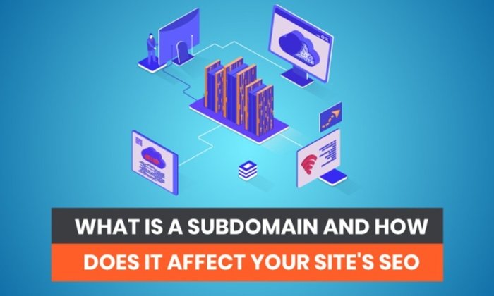 subdomain 700x420 - What is a Subdomain and How Does it Affect Your Site’s SEO?