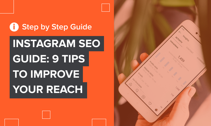 9 Tips to improve your reach - Instagram SEO Guide: 9 Tips to Improve Your Reach