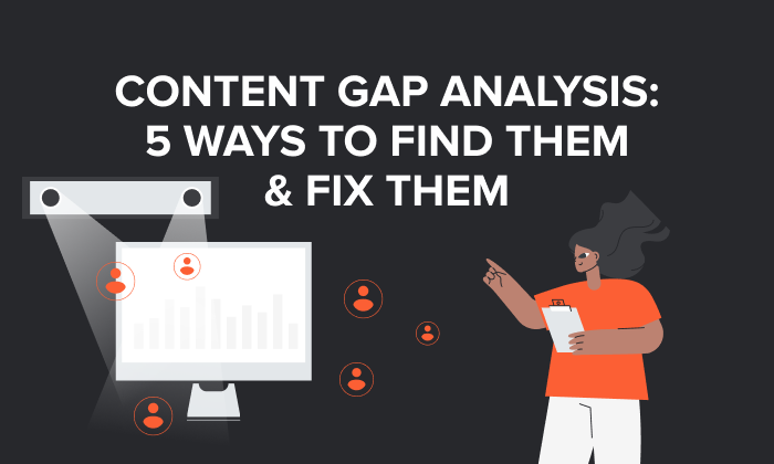 Refresh Content Gap Analysis 5 Ways to Find Them Fix Them  - Content Gap Analysis: 5 Ways to Find Them & Fix Them