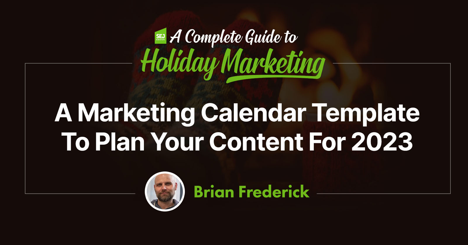 A Marketing Calendar Template To Plan Your Content For 2023