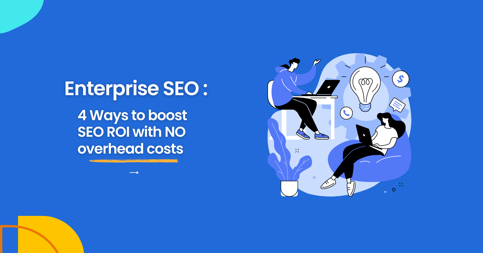 4 Ways To Boost SEO ROI With No Overhead Costs