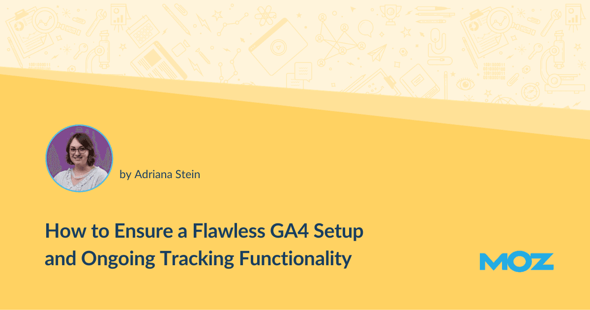 Ensure a Flawless GA4 Setup and Ongoing Tracking Functionality