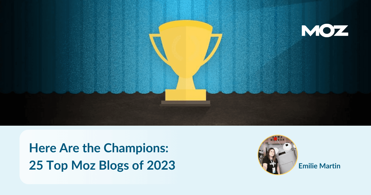 Here Are the Champions: 25 Top Moz Blogs of 2023
