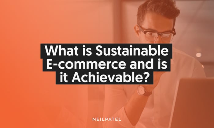 Ubersuggest December Headers Image 23 700x420 - What Is Sustainable E-commerce and Is it Achievable?