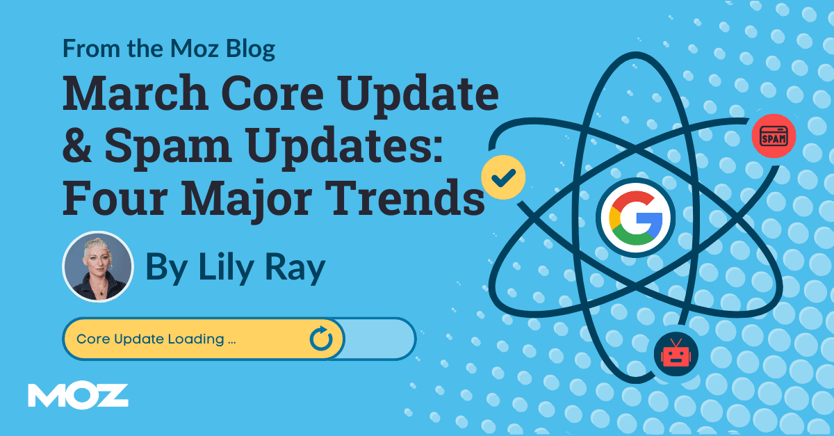 March Core Update & Spam Updates: Four Major Trends