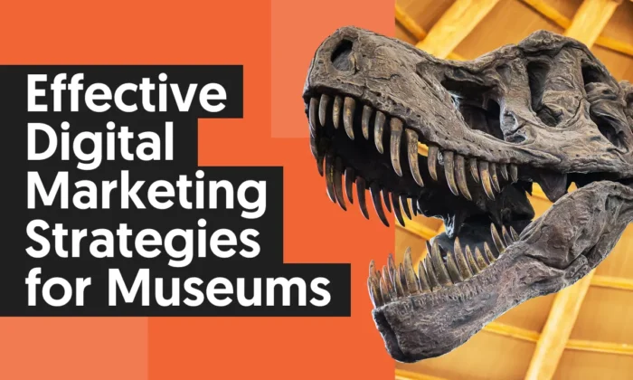 Museum Marketing 007 700x420.webp - Effective Digital Marketing Strategies for Museums
