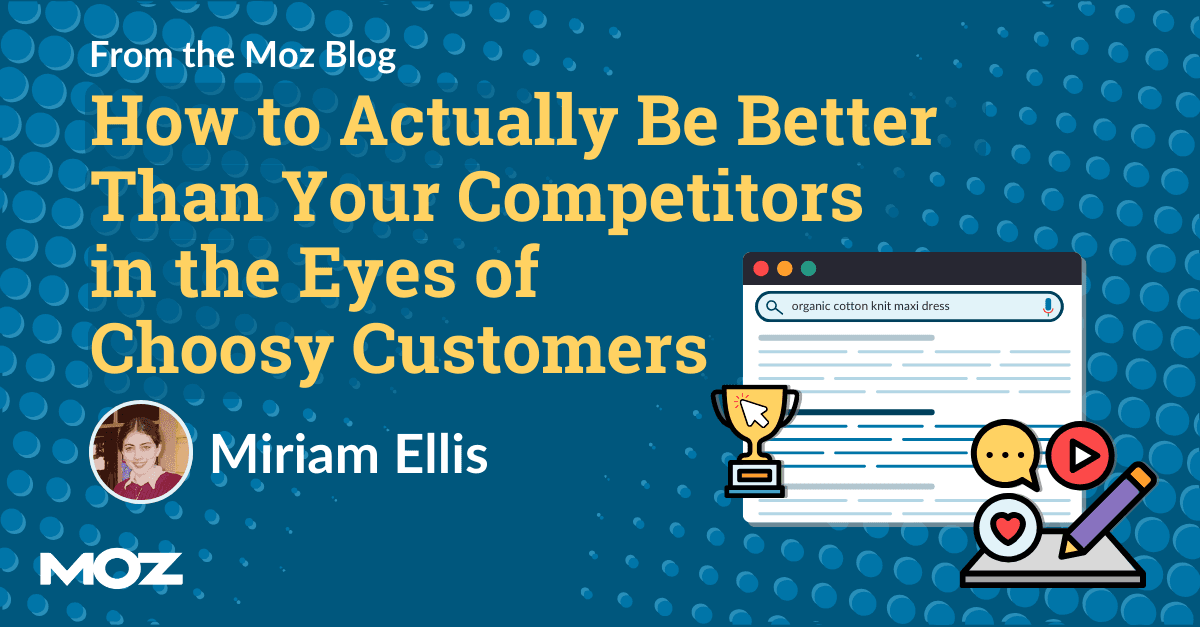 How to Actually Be Better Than Your Competitors in the Eyes of Choosy Customers