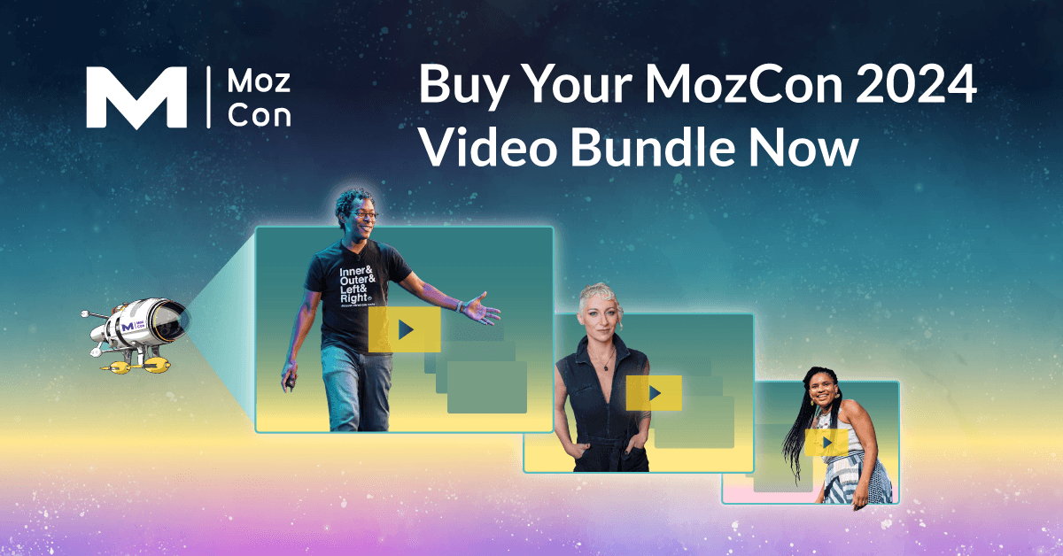MozCon 2024 Videos Have Arrived! Plus Free Bonus Content