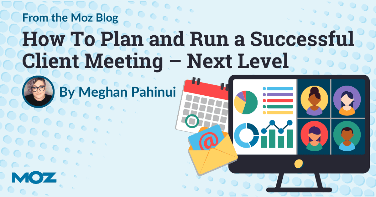 How To Plan and Run a Successful Client Meeting