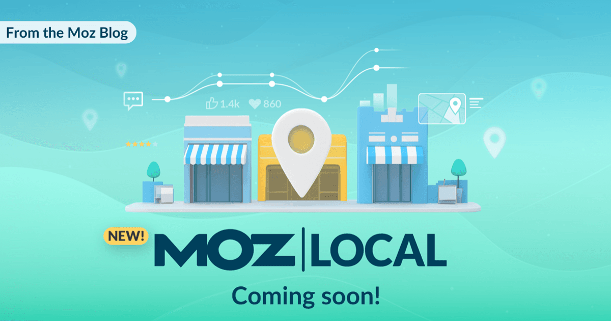 Coming Soon: An All-New Moz Local