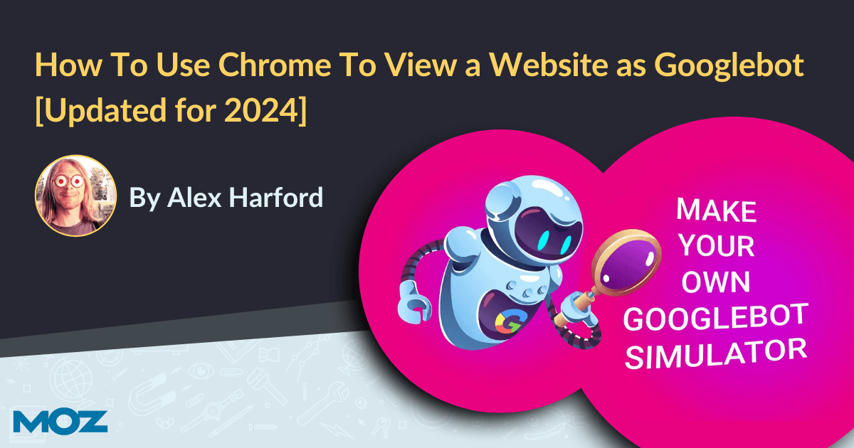 How to Use Chrome to View a Website as Googlebot